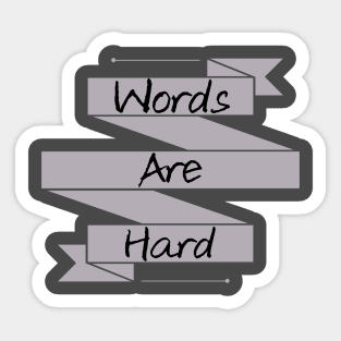 Words Are hard Sticker